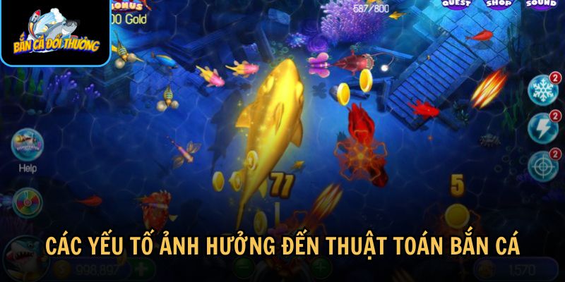 Thuật toán bắn cá có thể chịu ảnh hưởng từ nhiều yếu tố