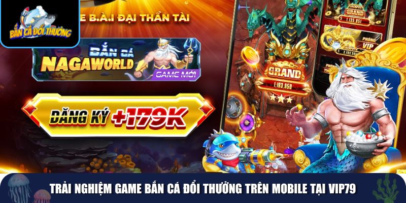 Chơi game bắn cá trên mobile tại VIP79 mang đến sự tiện lợi